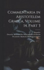 Commentaria in Aristotelem Graeca, Volume 14, part 3