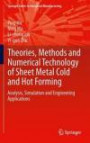 Theories, Methods and Numerical Technology of Sheet Metal Cold and Hot Forming: Analysis, Simulation and Engineering Applications (Springer Series in Advanced Manufacturing)