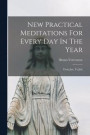 New Practical Meditations For Every Day In The Year