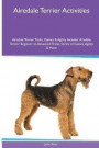 Airedale Terrier Activities Airedale Terrier Tricks, Games & Agility. Includes: Airedale Terrier Beginner to Advanced Tricks, Series of Games, Agility and More