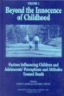 Beyond the Innocence of Childhood: Factors Influencing Children and Adolescents'Perceptions and Attitudes (Death, Value, & Meaning S.)