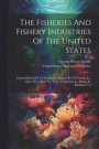 The Fisheries And Fishery Industries Of The United States: Natural History Of Useful Aquatic Animals By G.b. Goode, J.a. Allen, H.w. Elliot, F.w. True