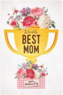 World's Best Mom: THOUGHTFUL Mother's Day Gift For Mom / Mother's Day Gift / Mother's Day Gift Books / Mother's Day Journal