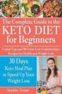 The Complete Guide to the Ketogenic Diet for Beginners: Useful Tips and 90 Great Low-Carbohydrate Recipes for Health and Weight Loss (why does intermi