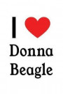 I Love Donna Beagle: Donna Beagle Designer Notebook