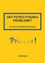 Det psyko-fysiska problemet : en essä om problemets lösning
