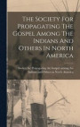 The Society For Propagating The Gospel Among The Indians And Others In North America