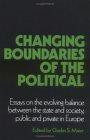 Changing Boundaries of the Political: Essays on the Evolving Balance between the State and Society, Public and Private in Europe (Cambridge Studies in Modern Political Economies)