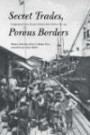 Secret Trades, Porous Borders: Smuggling and States Along a Southeast Asian Frontier, 1865-1915 (Yale Historical Publications Series)