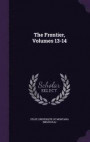 The Frontier, Volumes 13-14