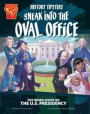 History Tipsters Sneak Into the Oval Office: The Inside Scoop on the U.S. Presidency