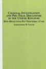 Criminal Investigation and Pre-trial Disclosure in the United Kingdom: How Detectives Put Together a Case