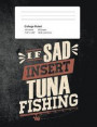 If Sad Insert Tuna Fishing: Funny Writing Composition Book Journal for Students: Blank Lined Notebook for Fisherman to Write Notes