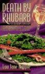 Death By Rhubarb : When Her Ex-Husband's New Girlfriend Is Served A Deadly Dinner, A Dishy Chef Turns Sleuth To Save Her Restaurant. (A Heaven Lee Culinary Mystery)