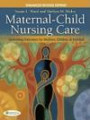 Maternal-Child Nursing Care with the Women's Health Companion: Optimizing Outcomes for Mothers, Children and Families, Revised Edition