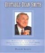 Quotable Dean Smith: Words of Insight, Inspiration, and Intense Preparation By and About Dean Smith, The Dean of college Basketball Coaches