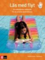 Läs med flyt Läs med flyt - Ett målmedvetet arbetssätt för att utveckla läsförståelsen : Ett målmedvetet arbetssätt för att utveckla läsförståelsen