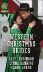 Western Christmas Brides: A Bride and Baby for Christmas / Miss Christina's Christmas Wish / A Kiss from the Cowboy (Historical)