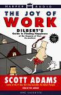 The Joy of Work: Dilbert's Guide to Finding Happiness at the Expense of Your Co-Workers