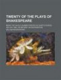 Twenty of the Plays of Shakespeare; Being the Whole Number Printed in Quarto During His Life-Time, or Before the Restoration