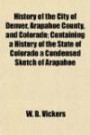 History of the City of Denver, Arapahoe County, and Colorado; Containing a History of the State of Colorado a Condensed Sketch of Arapahoe