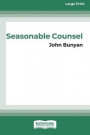 Seasonable Counsel: Advice to Sufferers (16pt Large Print Edition)