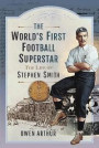 The World s First Football Superstar