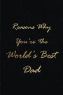 Reasons Why You're the World's Best Dad: Blank Lined Journals (6'x9') for family Keepsakes, Gifts (Funny and Gag) for Dads from Sons and Daughters
