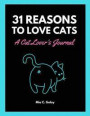 31 Reasons to Love Cats: A Cat Lover's Journal: A 30-day, illustrated cat-themed notebook