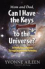 Mom and Dad, Can I Have the Keys to the Universe?