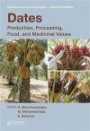 Dates: Production, Processing, Food, and Medicinal Values (Medicinal and Aromatic Plants - Industrial Profiles)