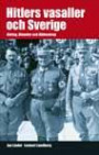 Hitlers vasaller och Sverige : Göring, Himmler och Ribbentrop