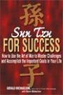 Sun Tzu for Success: How to Use the Art of War to Master Challenges and Accomplish the Important Goals in Your Life