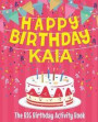 Happy Birthday Kaia - The Big Birthday Activity Book: Personalized Children's Activity Book