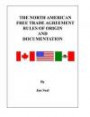 The North American Free Trade Agreement Rules of Origin and Documentation: 2013 Edition