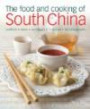 The Food and Cooking of South China: Discover the vibrant flavors of Cantonese, Shantou, Hakka and Island cuisine