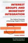 Interest Groups and Monetary Integration: The Political Economy of Exchange Regime Choice