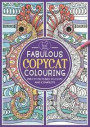 Fabulous Copycat Colouring: Pretty Pictures to Copy and Complete (Colouring Books)
