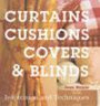 Curtains, Cushions, Covers and Blinds: Inspiration and Techniques (Inspiration & Techniques)