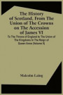 The History Of Scotland, From The Union Of The Crowns On The Accession Of James Vi. To The Throne Of England To The Union Of The Kingdoms In The Reign Of Queen Anne (Volume Ii)