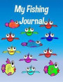 My Fishing Journal: Fishing Journal for Kids for Recording Fishing Notes, Experiences and Memories