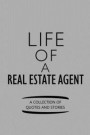 Life of a Real Estate Agent a Collection of Quotes and Stories: Notebook, Journal or Planner Size 6 X 9 110 Lined Pages Office Equipment Great Gift Id