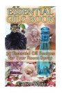 Essential Oils Book: 30 Essential Oil Recipes for Your Room Spray: (Essential Oils, Aromatherapy)