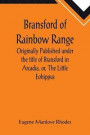 Bransford of Rainbow Range; Originally Published under the title of Bransford in Arcadia, or, The Little Eohippus