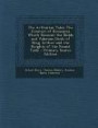 The Arthurian Tales: The Greatest of Romances Which Recount the Noble and Valorous Deeds of King Arthur and the Knights of the Round Table - Primary Source Edition