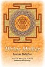 Divine Mother: Devotional Offerings for the Sacred Feminine within All Being