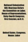 National colonization bill; hearings before the Committee on Labor, House of Representatives, Sixty-fourth Congress, first session, on H. R. 11329