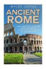 Ancient Rome: Walk Through The Empire! Learn The History, Facts, And Mythology Of Ancient Rome (Roman History - Ancient Rome - Mythology)