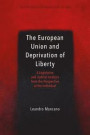 The European Union and Deprivation of Liberty: A Legislative and Judicial Analysis from the Perspective of the Individual (Hart Studies in European Criminal Law)