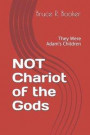 NOT Chariot of the Gods: They Were Adam's Children